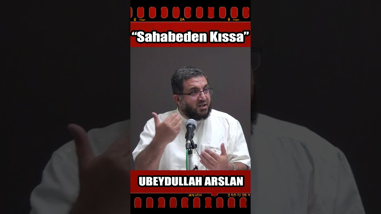 SAHABEDEN BİR KISSA/Ubeydullah Arslan  