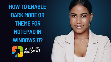 How to Enable Dark Mode or Theme for Notepad in Windows 11 | GearUpWindows Tutorial
