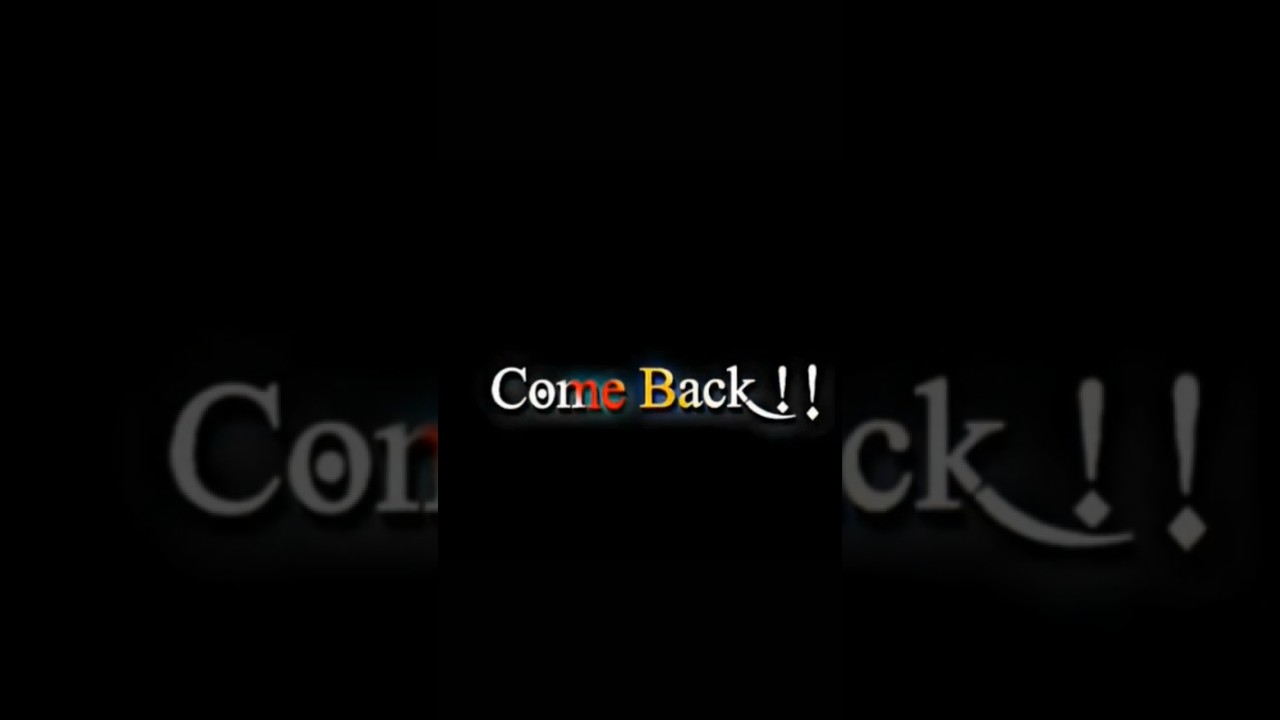 come back 