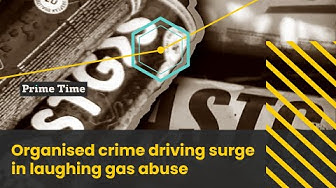 Thumbnail for Organised crime driving surge in laughing gas abuse | Prime Time