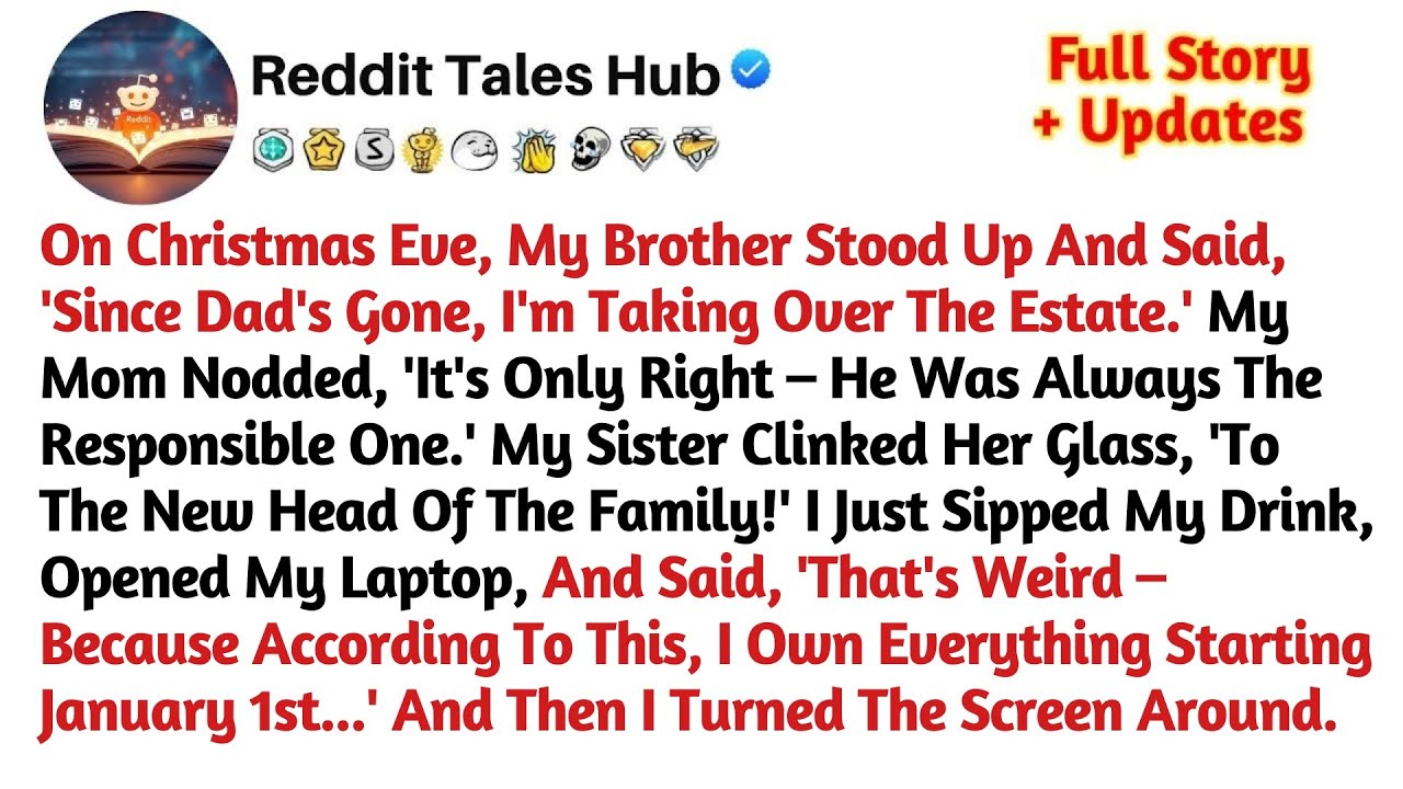 On Christmas Eve, My Brother Stood Up And Said, 'Since Dad's Gone, I'm Taking Over The Estate.' My M