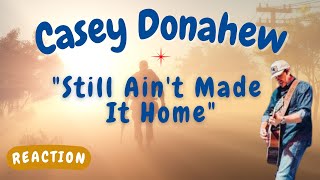 Casey Donahew -- Still Ain't Made It Home  [REACTION/GIFT REQUEST]