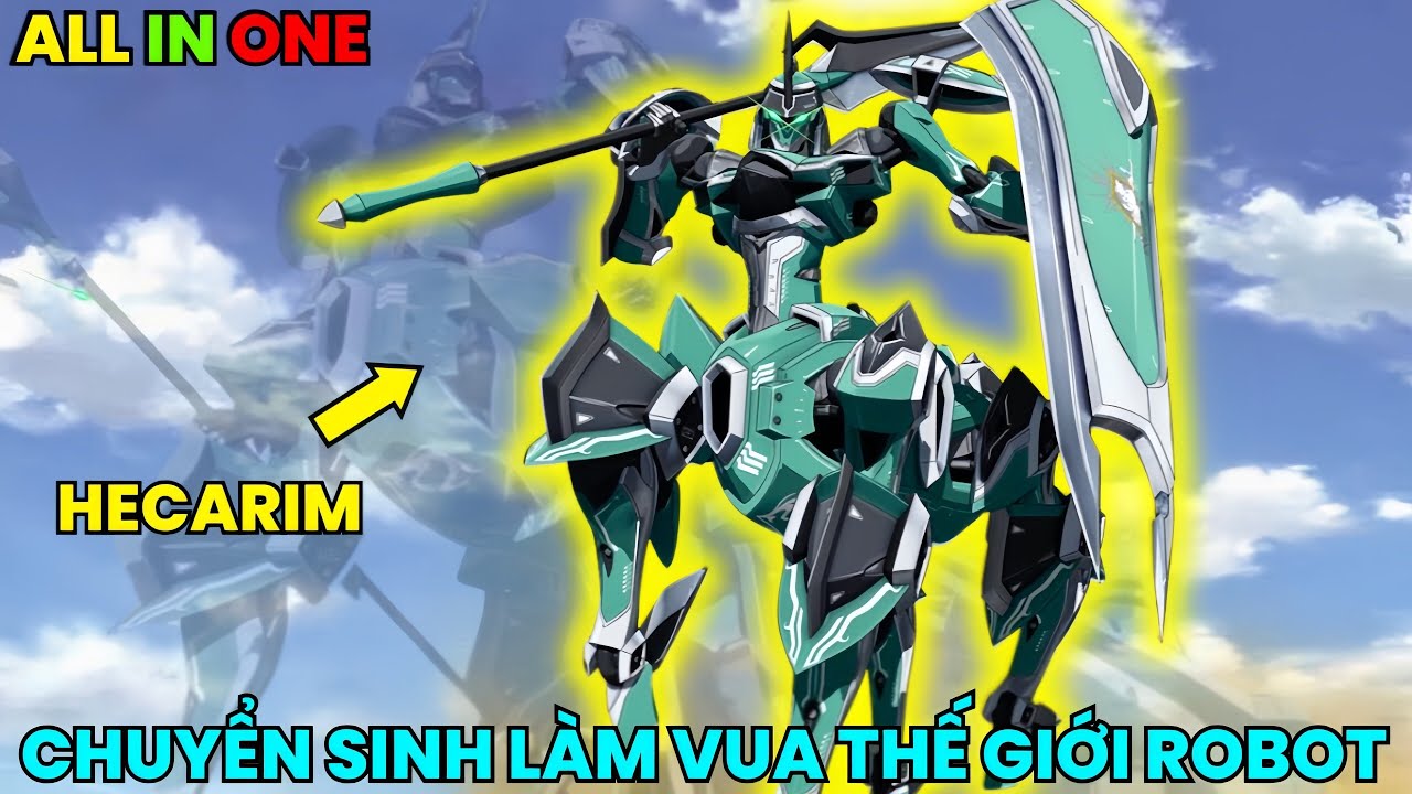 ALL IN ONE | Kẻ Được CHỌN để Chuyển Sinh Làm VUA Thế Giới Robot | Review Anime Hay