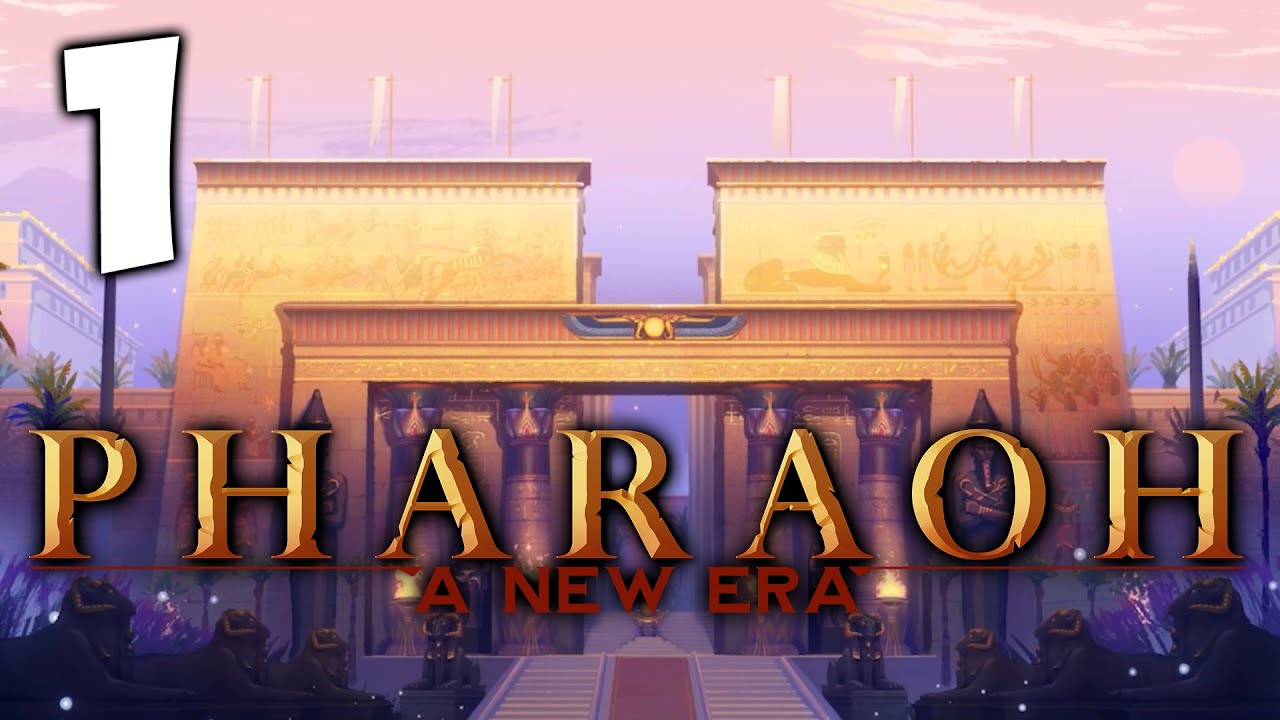 RETURN OF THE PHARAOH! Pharaoh: A New Era - Campaign Gameplay #1