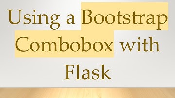 Using a Bootstrap Combobox with Flask