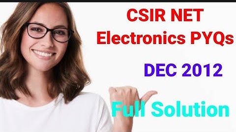PHYSICS - CSIR NET || Electronics PYQs Dec 2012 Full Solution || Ganti