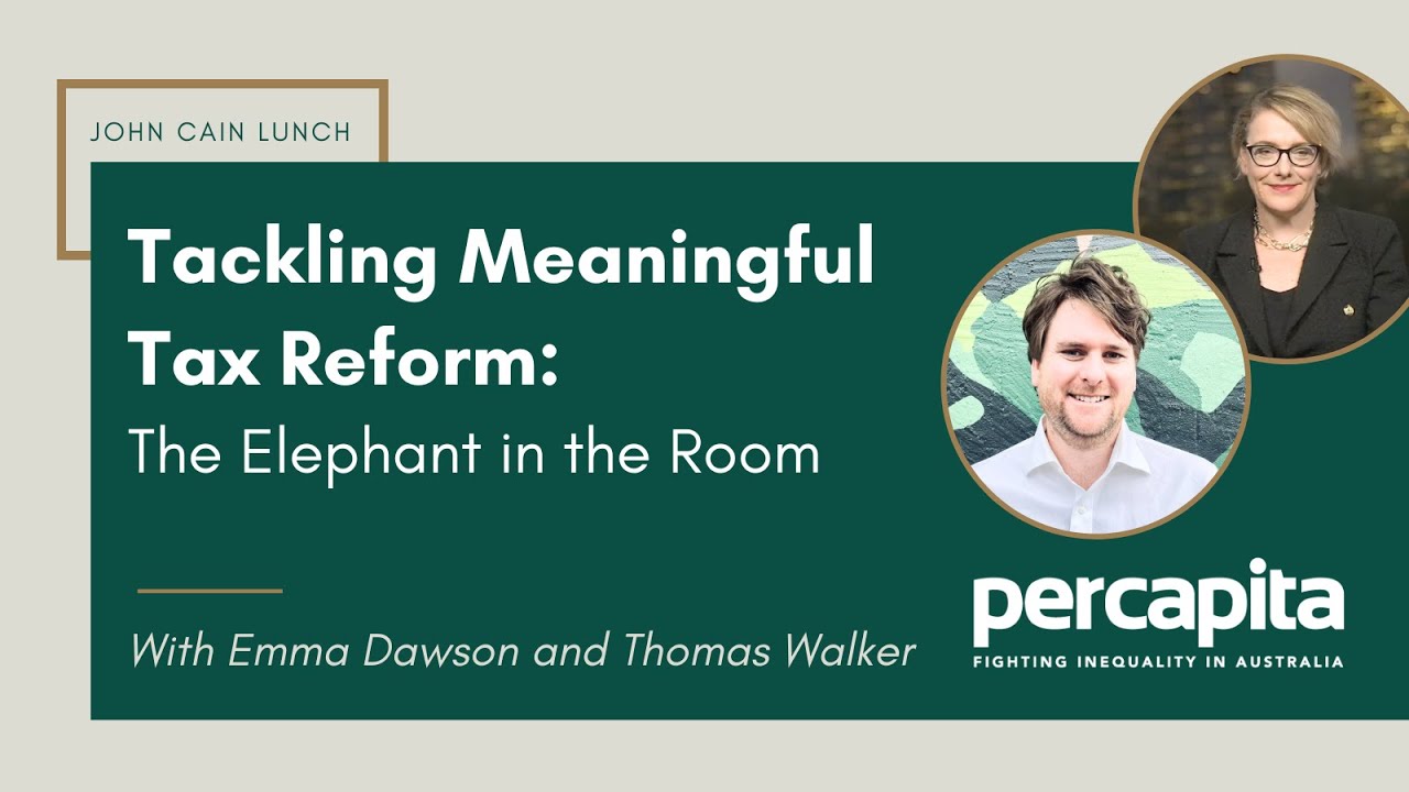 Tackling Meaningful Tax Reform - The Elephant in the Room. With Thomas Walker and Emma Dawson