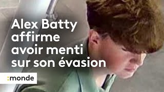 Alex Batty affirme avoir menti sur son évasion