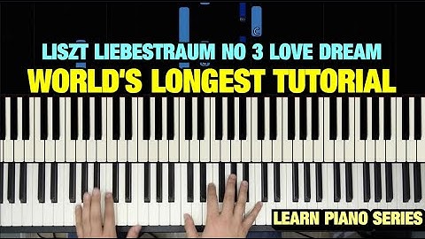 LISZT LIEBESTRAUM NO 3 LOVE DREAM PIANO TUTORIAL (THE WORLD