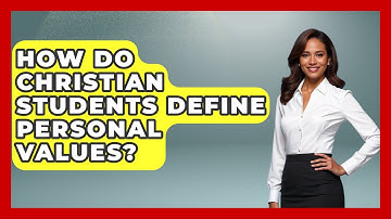How Do Christian Students Define Personal Values? - Christianity As A Student