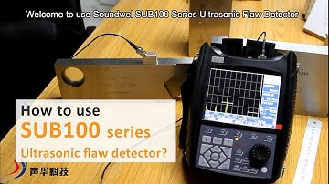 Operation video of SUB100 series portable ultrasonic flaw detector