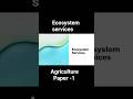 Provisioning to Cultural Services | Ecosystem Services for # UPSC #Agriculture #Optional