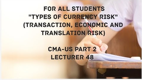Types of Foreign Currency Risk | Transaction, Translation and Economic Risk | CMA (US)-PART 2 Lec 48
