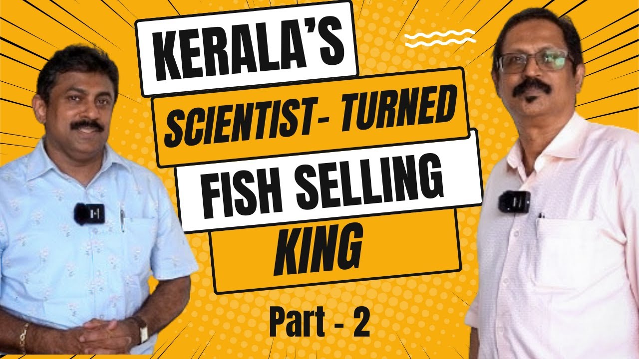 Scientist Turned Fish Seller: Transforming Kerala's Seafood Industry ...