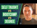 Self taught vs bootcamp vs degree truth from an industry expert
