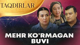TAQDIRLAR - MEHR KO'RMAGAN BUVI