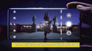 Best Low Light Camera Smartphones For Night Photography In 2023 | Top 10