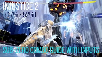 INJUSTICE 2 | SUB-ZERO COMBO GUIDE WITH INPUTS (17%-52%)