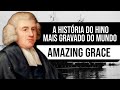 A História do Hino AMAZING GRACE (MARAVILHOSA GRAÇA) - John Newton.