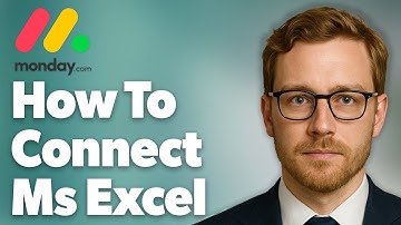 How To Connect Microsoft Excel To Monday.Com - Easy Integration [2025 Guide]