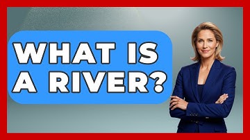 What Is A River? - Exploring Campgrounds