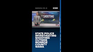 State police investigating shooting outside Monroe County Wawa