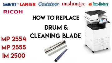 Ricoh How to Replace Drum & Cleaning blade in proper procedure? | Ricoh MP 2555, MP 2554, IM 2500