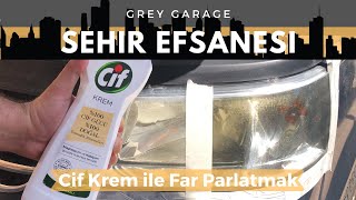 Cif Krem İle Far Parlatmak | Şehir Efsanesi | GREY GARAGE