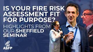 ASFP Sheffield Seminar Highlights 2026 | Improving Fire Risk Assessments & Gateway 2 Updates