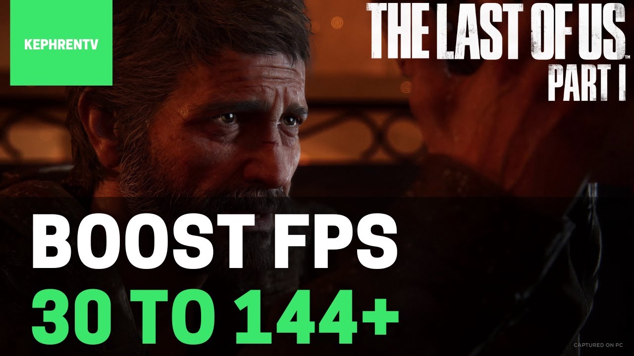 The Last Of US Part 1 Best Settings For PC [ 46%+ FPS]