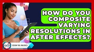 Celebrity How Do You Composite Varying Resolutions In After Effects? - Design Tool Unlocked Wealth