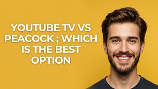 Youtube Tv Vs Peacock Which Is The Best Option - UPDATED