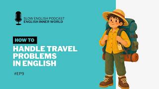 How to Handle Travel Problems in English | Slow English Podcast