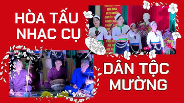 Hòa tấu Nhạc cụ dân tộc Mường