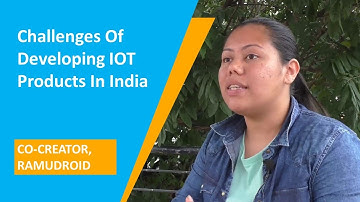 Challenges of developing IOT products in India - Altania Bisht, RamuDroid
