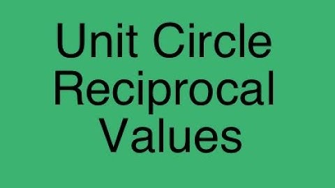 Unit Circle Reciprocal Values