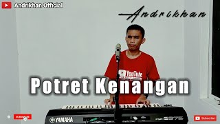 POTRET KENANGAN || VERSI ANDRIKHAN