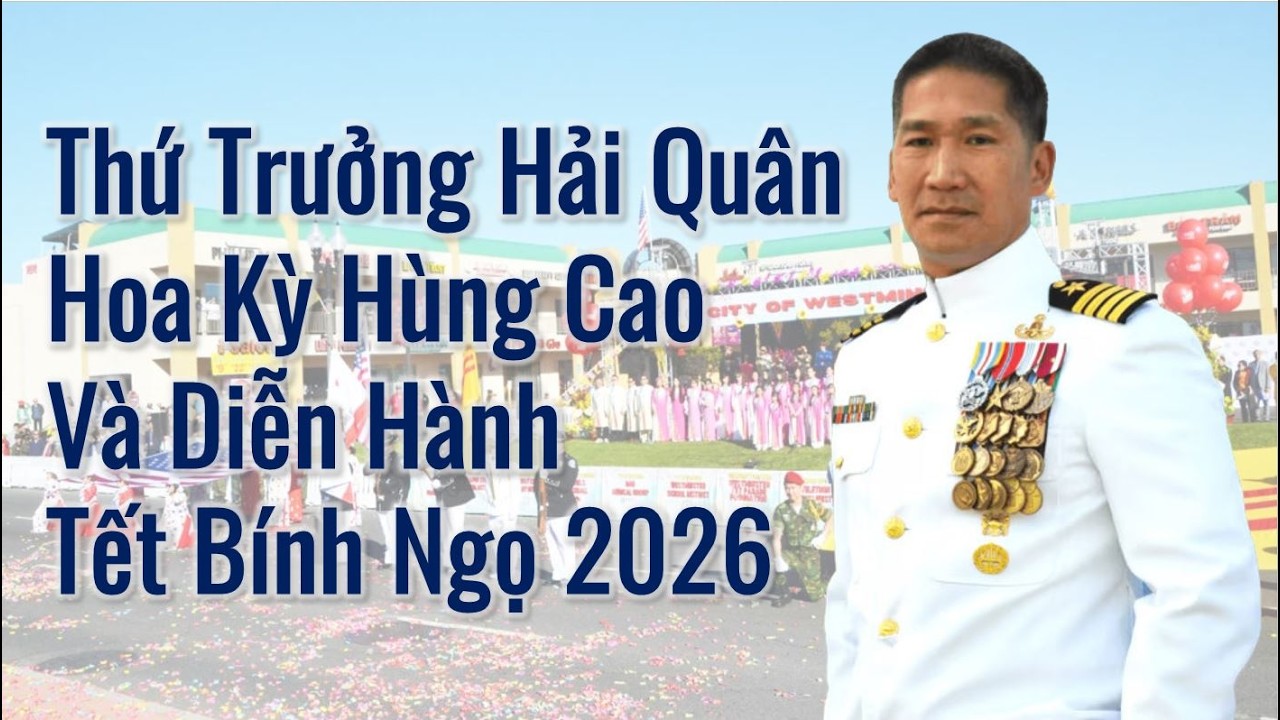 Thứ Trưởng Hải Quân Hoa Kỳ Hùng Cao Và Diễn Hành Tết Bính Ngọ 2026
