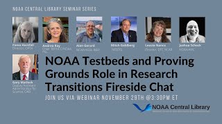 NOAA Testbeds and Proving Grounds Role in Research Transitions: Fireside Chat