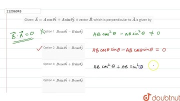 Given: vec(A)=Acos theta hat(i)+Asin theta hat(j). A vector vec(B), which is perpendicular to ve...