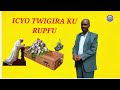 ICYO TWIGIRA KU RUPFU by Ntakirutimana Emmanuel