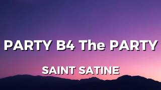 Party B4 The Party (No Jingaling Version) - SAINT SATINE (Lyrics)