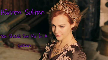 Hürrem Sultan // You Should See Me İn A Crown - Billie Eilish