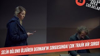 Selin Oğlunu Öldüren Derman'ın Sorgusunda 508. Bölüm