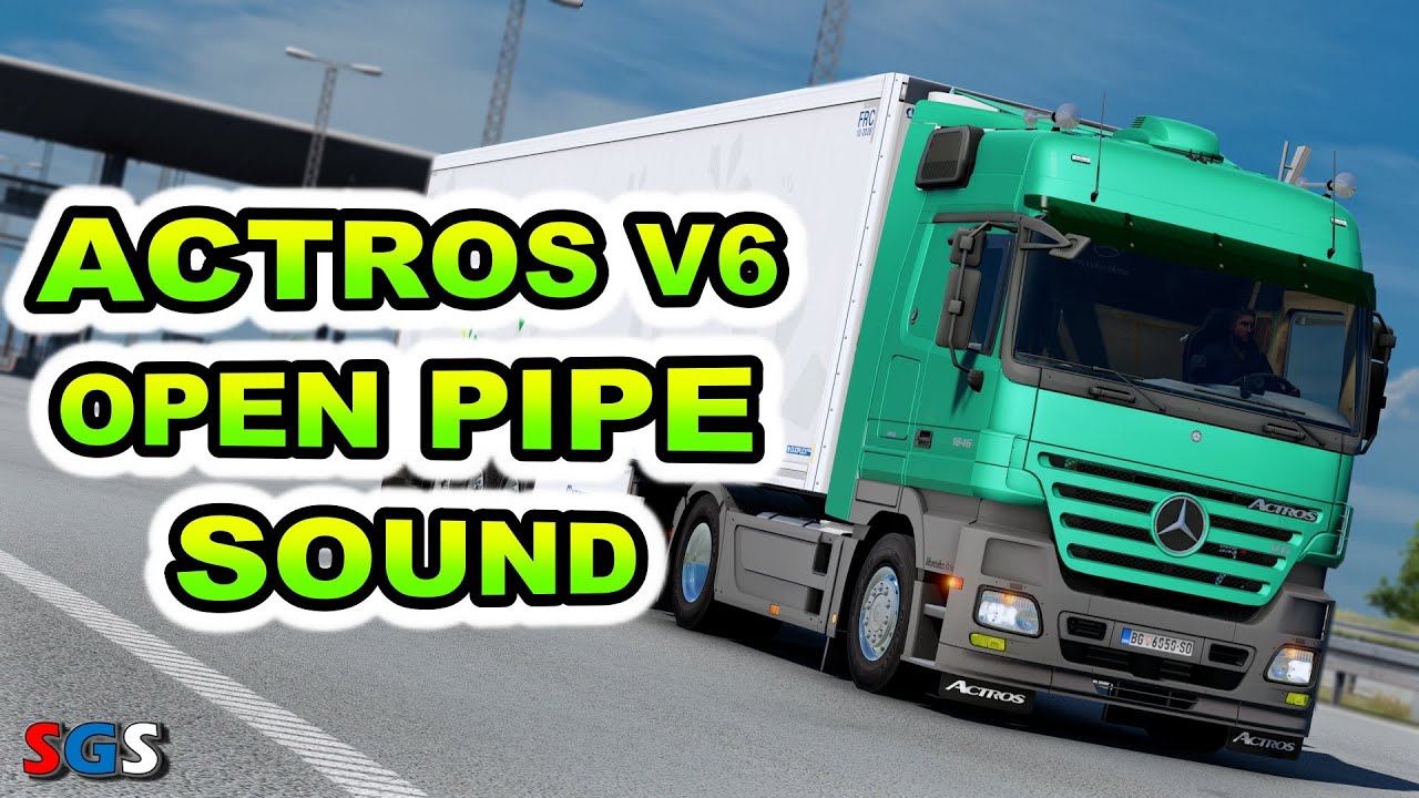 |ETS2 1.57| Mercedes-Benz Actros V6 Open Pipe Sound v1.0