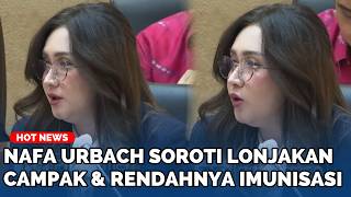 Nafa Urbach Soroti Lonjakan Campak &amp; Rendahnya Imunisasi, DPR Desak Pemerintah