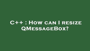 C++ : How can I resize QMessageBox?