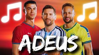 🎵 ADEUS RONALDO, NEYMAR E MESSI | MÚSICA DE AGRADECIMENTO 🎵