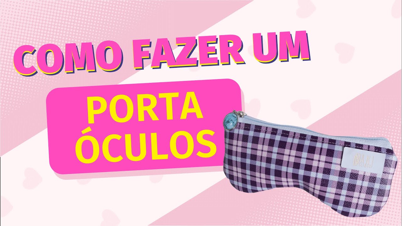 COMO COSTURAR UM PORTA ÓCULOS FÁCIL PARA VENDER