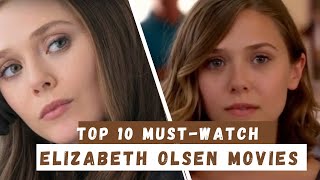 TOP 10 MUST WATCH ELIZABETH OLSEN MOVIES